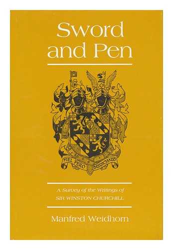 WEIDHORN, MANFRED (1931-) - Sword and Pen; a Survey of the Writings of Sir Winston Churchill