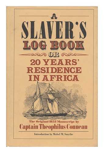 CANOT, THEODORE - A Slaver's Log Book : or 20 Years' Residence in Africa : the Original Manuscript