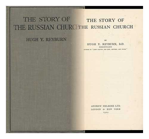 Reyburn, Hugh Young - The Story of the Russian Church, by Hugh Y. Reyburn