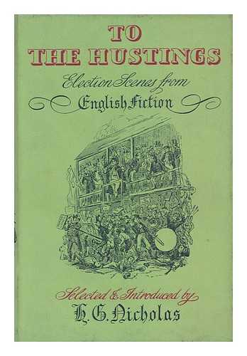 NICHOLAS, H. G. - To the Hustings, Election Scenes from English Fiction