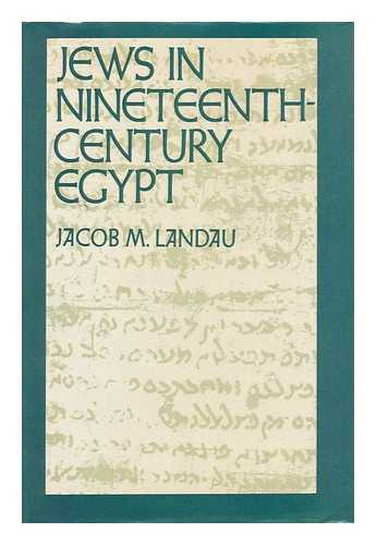 LANDAU, JACOB M. - Jews in Nineteenth-Century Egypt / [By] Jacob M. Landau