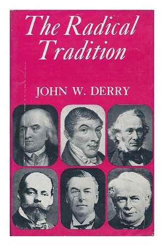 DERRY, JOHN W. (JOHN WESLEY) - The Radical Tradition: Tom Paine to Lloyd George [By] John W. Derry