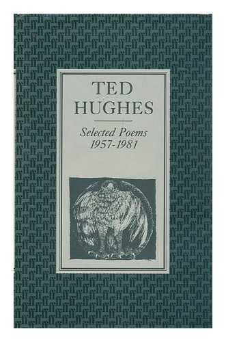 HUGHES, TED - Selected Poems, 1957-1981 / Ted Hughes