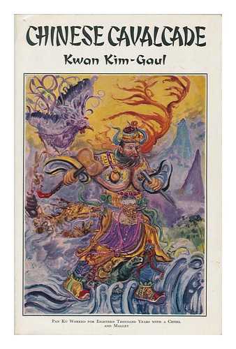KWAN, KIM-GAUL (1899-) - Chinese Cavalcade. with a Foreword by Neville Whymant