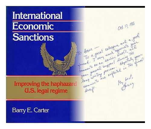 CARTER, BARRY E. - International Economic Sanctions : Improving the Haphazard U. S. Legal Regime / Barry E. Carter