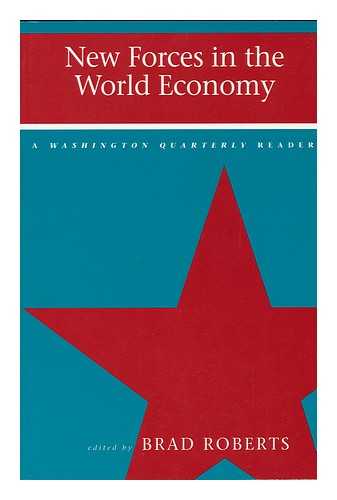 ROBERTS, BRAD - New Forces in the World Economy. a Washington Quarterly Reader. Edited by Brad Roberts