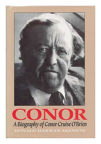AKENSON, DONALD H. - Conor : a biography of Conor Cruise O'Brien / Donald Harman Akenson