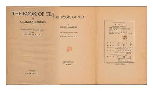 OKAKURA, KAKUZO - The Book of Tea, by Kakuzo Okakura, with Introduction and Notes by Hiroshi Muraoka