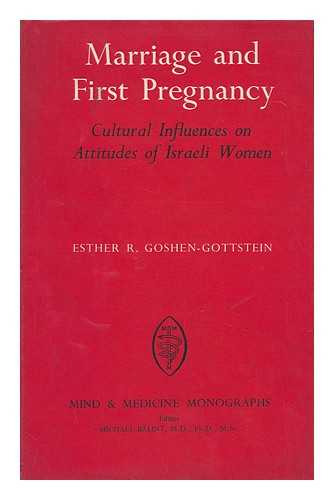 GOSHEN-GOTTSTEIN, ESTHER R. - Marriage and First Pregnancy: Cultural Influences on Attitudes of Israeli Women