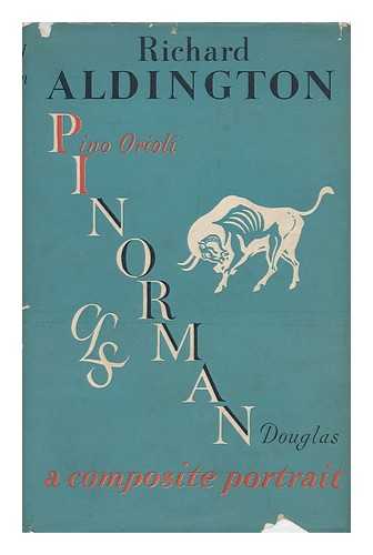 ALDINGTON, RICHARD (1892-1962) - Pinorman; Personal Recollections of Norman Douglas, Pino Orioli and Charles Prentice