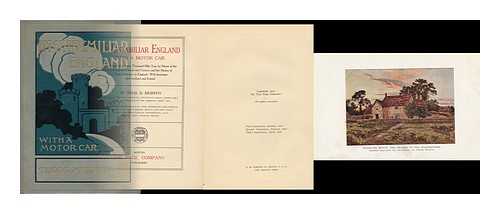 MURPHY, THOMAS DOWLER (1866-1928) - In Unfamiliar England, a Record of a Seven Thousand Mile Tour by Motor of the Unfrequented Nooks and Corners, and the Shrines of Especial Interest, in England; with Incursions Into Scotland and Ireland