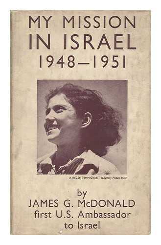 MCDONALD, JAMES G. (JAMES GROVER) (1886-1964) - My Mission in Israel, 1948-1951