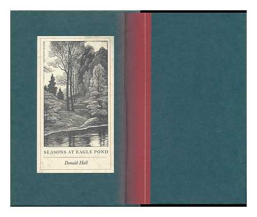 HALL, DONALD (1928-) - Seasons At Eagle Pond / Donald Hall ; Illustrations by Thomas W. Nason