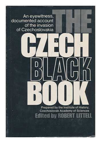 LITTELL, ROBERT (1935-) - The Czech Black Book; [Translated from the Czech. ]; Edited by Robert Little.