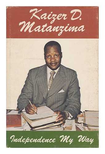 MATANZIMA, KAIZER D. (1915-) - Independence My Way / Kaizer D. Matanzima