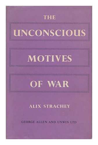 STRACHEY, ALIX (1892-1973) - The Unconscious Motives of War; a Psycho-Analytical Contribution