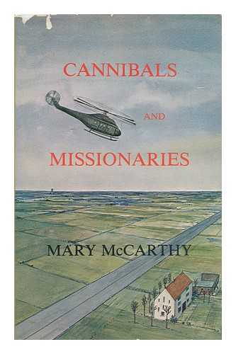 MCCARTHY, MARY - Cannibals and Missionaries / [By] Mary McCarthy