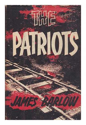 BARLOW, JAMES (1921-) - The Patriots