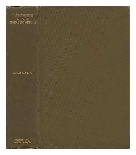 JAMESON, MRS. (ANNA) - Legends of the Monastic Orders, by Anna Jameson; Ed. , with Additional Notes by Estelle M. Hurll, and Abundantly Illustrated with Designs from Ancient and Modern Art, by Mrs. Jameson
