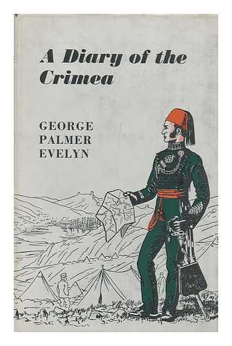 EVELYN, GEORGE PALMER (1823-1889) - A Diary of the Crimea. Edited with a Pref. , by Cyril Falls