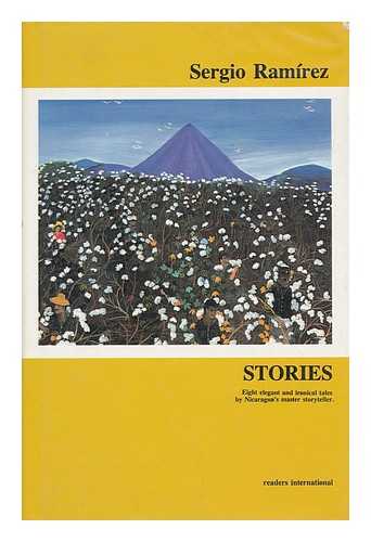 RAMIREZ, SERGIO - Stories / Sergio Ramirez, Translated by Nick Caistor