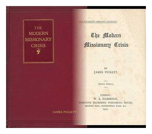 PICKETT, J. (JAMES) - The Modern Missionary Crisis.