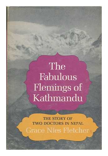 Fletcher, Grace Nies - The Fabulous Flemings of Kathmandu; the Story of Two Doctors in Nepal