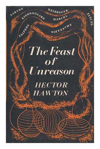 HAWTON, HECTOR (1901-) - The Feast of Unreason