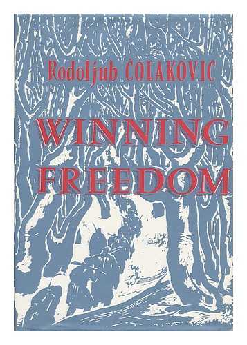 COLAKOVIC, RODOLJUB - Winning Freedom / Rodoljub Colakovic ; Translated by Alec Brown