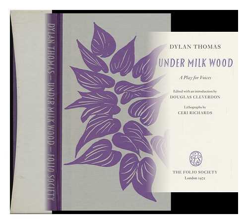 THOMAS, DYLAN (1914-1953) - Under Milk Wood: a Play for Voices; Edited with an Introduction by Douglas Cleverdon; Lithographs by Ceri Richards