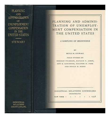 STEWART, BRYCE M. (BRYCE MORRISON) (1883-1956) - Planning and Administration of Unemployment Compensation in the United States : a Sampling of Beginnings