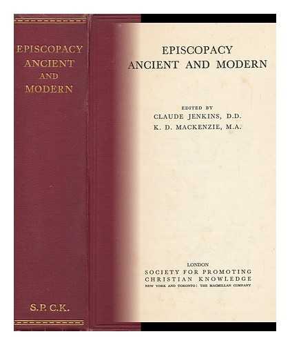 JENKINS, CLAUDE (1877-1959) - Episcopacy, Ancient and Modern. Edited by Claude Jenkins [And] K. D. Mackenzie