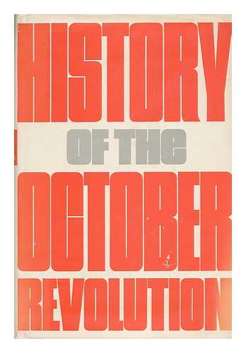 INSTITUT ISTORII (AKADEMIIA NAUK SSSR) - History of the October Revolution / Editors: P. N. Sobolev, and Others. Translated from the Russian