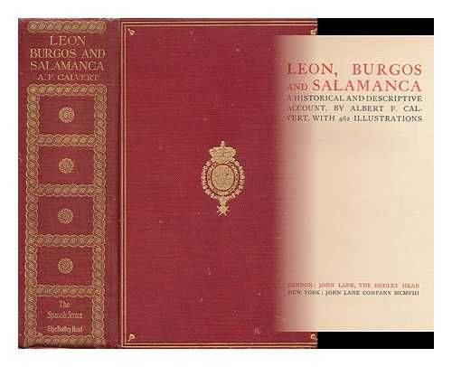 CALVERT, ALBERT FREDERICK (1872-1946) - Leon, Burgos and Salamanca : a Historical and Descriptive Account