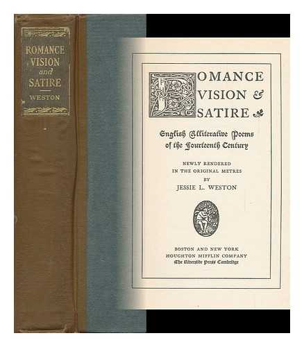 WESTON, JESSIE L. (1850-1928) - Romance, Vision and Satire : English Alliterative Poems of the Fourteenth Century / Newly Rendered in the Original Meters by Jessie L. Weston