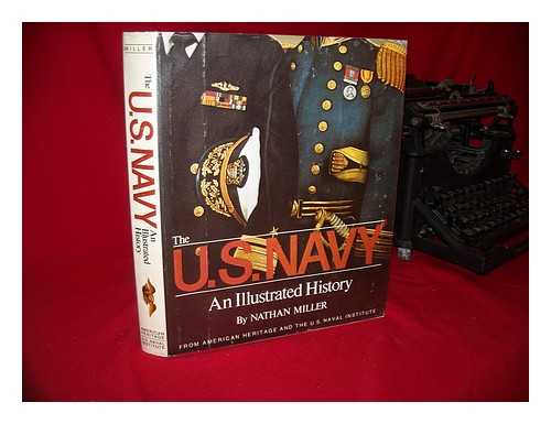 MILLER, NATHAN - The U. S. Navy : an Illustrated History