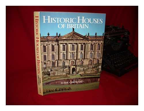 GIROUARD, MARK - Historic Houses of Britain / Mark Girouard