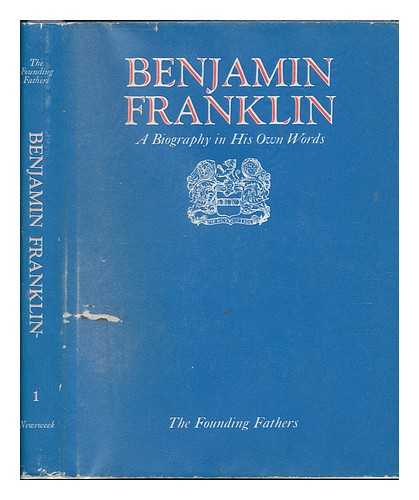 FRANKLIN, BENJAMIN (1706-1790). THOMAS FLEMING (ED. ) - Benjamin Franklin; a Biography in His Own Words. Edited by Thomas Fleming. with an Introd. by Whitfield J. Bell, Jr. Joan Paterson Kerr, Picture Editor. Vol. 1