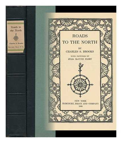 BROOKS, CHARLES S. (1878-1934). JULIA MCCUNE FLORY (ILL. ) - Roads to the North, by Charles S. Brooks; with Pictures by Julia McCune Flory