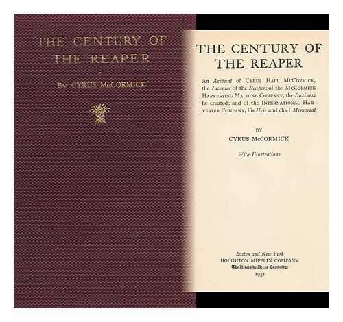 MCCORMICK, CYRUS (1890-1970) - The Century of the Reaper