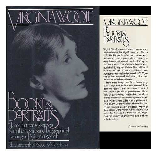 WOOLF, VIRGINIA - Books and Portraits : Some Further Selections from the Literary and Biographical Writings of Virginia Woolf / Edited and with a Pref. by Mary Lyon