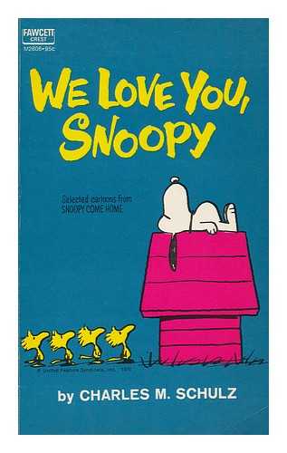 SCHULZ, CHARLES M. (CHARLES MONROE) - We Love You, Snoopy : Selected Cartoons from 'snoopy Come Home'
