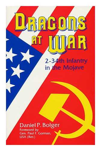BOLGER, DANIEL P. - Dragons At War : 2-34 Infantry in the Mojave / Daniel P. Bolger