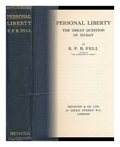 FELL, E. F. B. - Personal Liberty, the Great Question of To-Day, by E. F. B. Fell