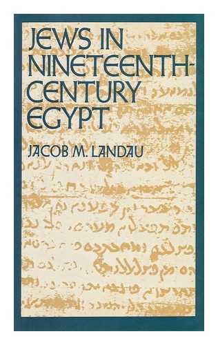 LANDAU, JACOB M. - Jews in Nineteenth-Century Egypt [By] Jacob M. Landau