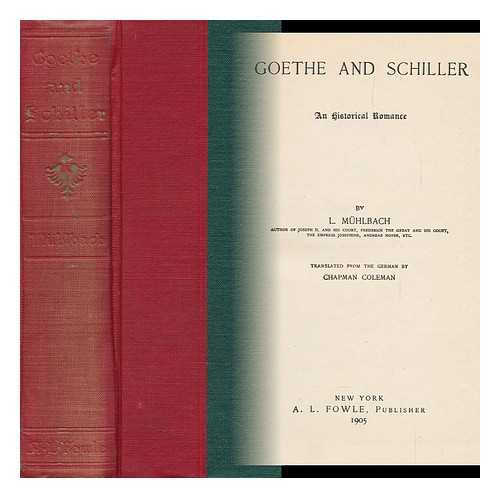 MUHLBACH, L. - Goethe and Schiller, an Historical Romance, by L. Muhlbach