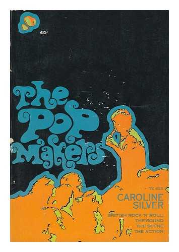 SILVER, CAROLINE - The pop makers
