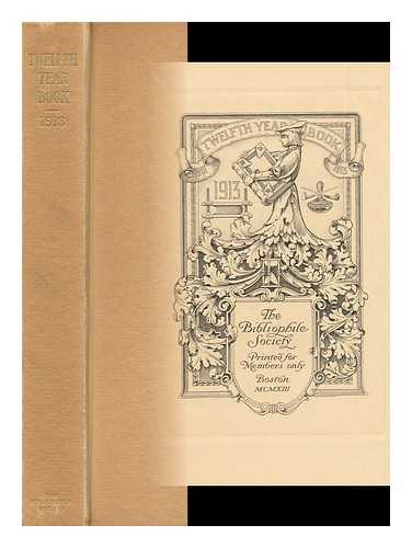 THE BIBLIOPHILE SOCIETY - Twelfth Year Book, 1913 - the Bibliophile Society