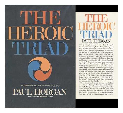 HORGAN, PAUL - The Heroic Triad; Essays in the Social Energies of Three Southwestern Cultures