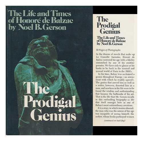 GERSON, NOEL BERTRAM - The Prodigal Genius; the Life and Times of Honore De Balzac, by Noel B. Gerson